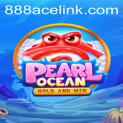 PearlOcean: A Dive into the Thrilling World of 888ACE