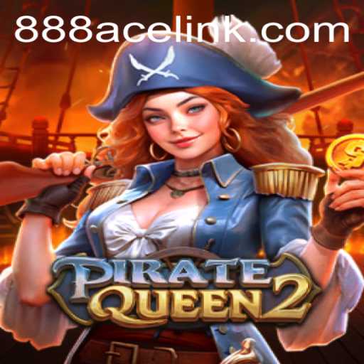 Explore the Thrilling World of PirateQueen2 with 888ACE