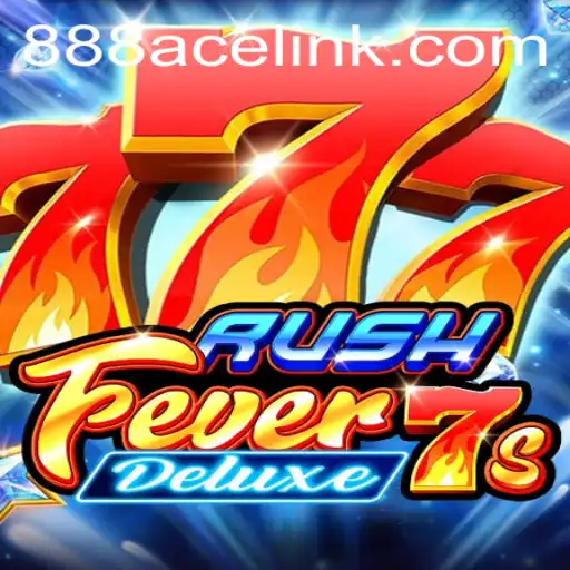 RushFever7sDeluxe: An Exciting Gaming Experience with 888ACE